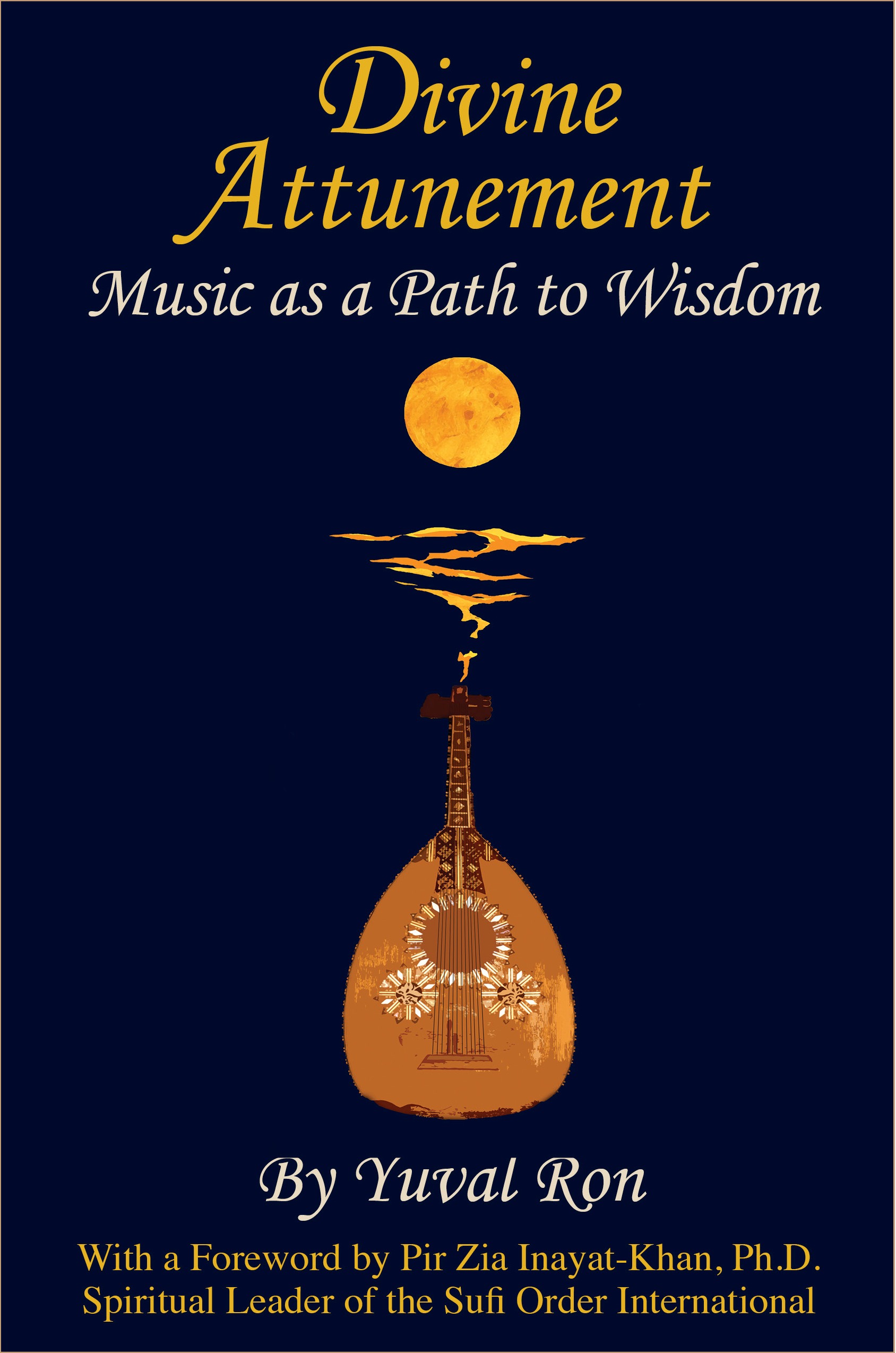 Divine Attunement Music As A Path To Wisdom A New Book